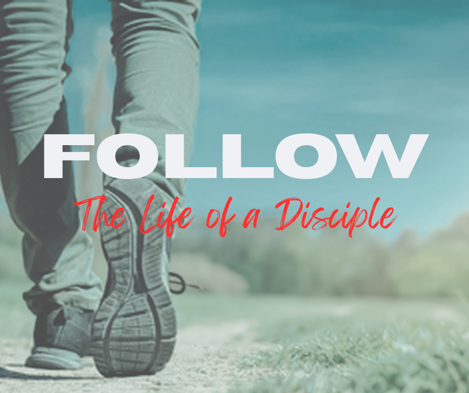 Follow: The Life of a Disciple